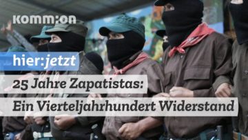 25 Jahre Zapatistas – Ein Vierteljahundert Widerstand