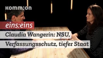 EINS:EINS mit Claudia Wangerin: NSU, Verfassungsschutz & tiefer Staat