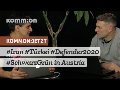 KOMMON:JETZT #Iran #Türkei #Defender2020 #SchwarzGrün in Austria