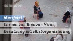 Lernen von Rojava – Virus, Besatzung & Selbstorganisierung