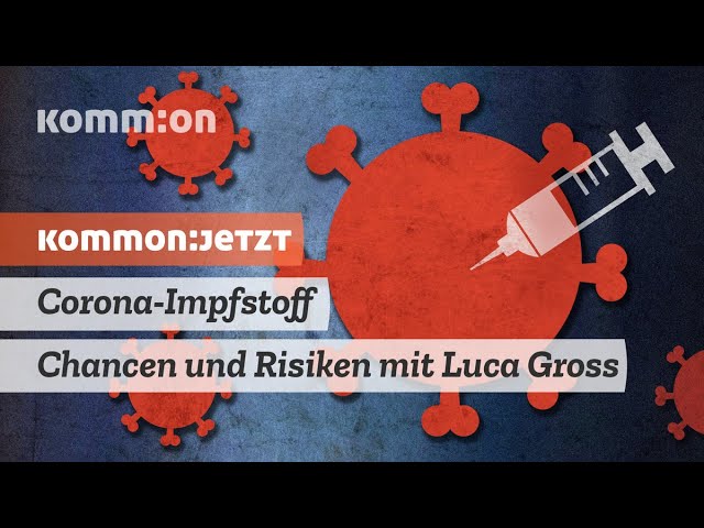 Corona-Impfstoff: Chancen und Risiken mit Luca Gross